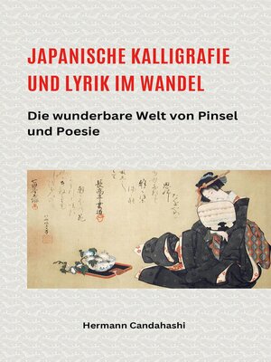 cover image of Japanische Kalligrafie und Lyrik im Wandel – Die wunderbare Welt von Pinsel und Poesie